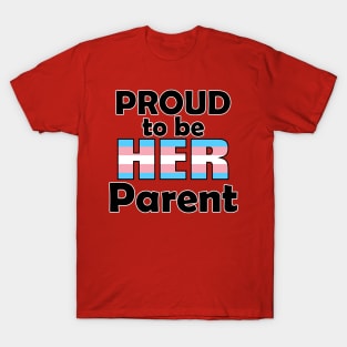 Proud to be HER Parent (Trans Pride) T-Shirt